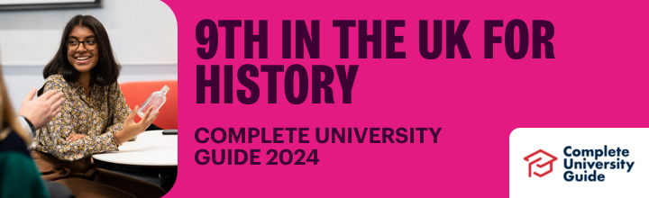 History ranked 9th in the UK in the Complete University Guide 2024.